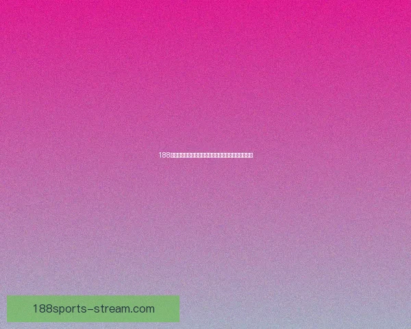 188体育平台最新官方登录入口全方位指南与操作教程解析